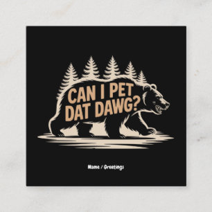 Cartão De Visita Quadrado Posso Pet Dat Dawg? T-Shirt Engraçado Hiker Bear