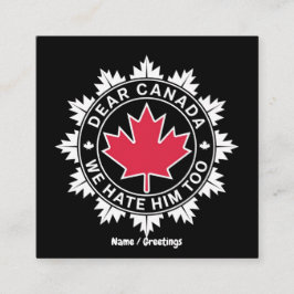 Cartão De Visita Quadrado Querido Canadá, Nós O Odiamos Muito Engraçado Polí