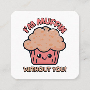 Cartão De Visita Quadrado Sou Muffin sem você! Cartoon de Muffin Bonito