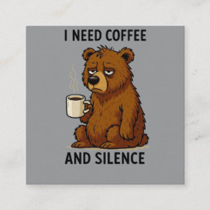 Cartão De Visita Quadrado Urso Cansado Engraçado Eu Preciso Café E Silêncio