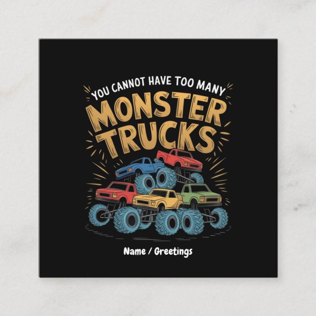 Cartão De Visita Quadrado Você Não Pode Ter Muitos Caminhões Monstros (Frente)