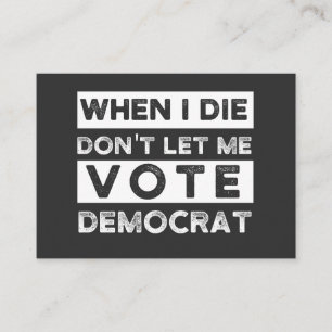 Cartão De Visita Quando eu morrer, não me deixe votar no Democat