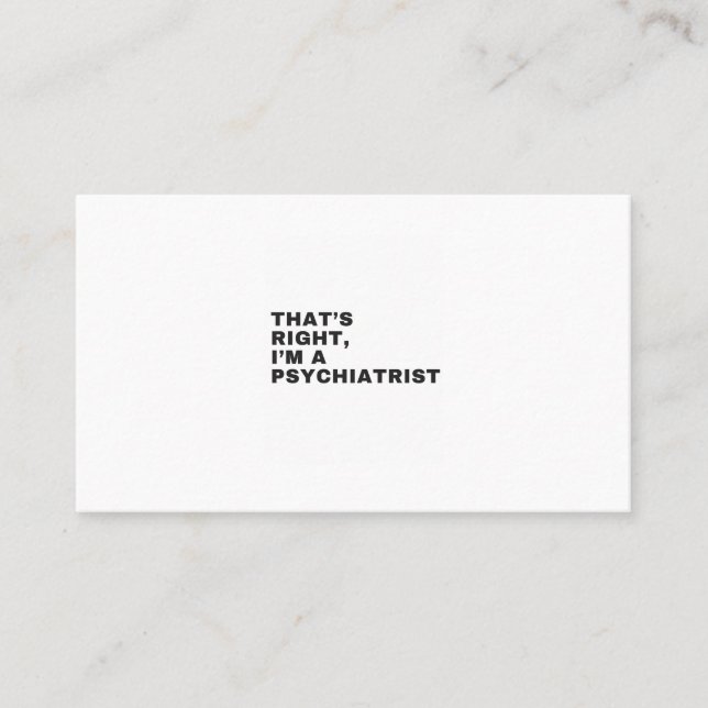 CARTÃO DE VISITA THAT'S RIGHT, I AM A PSYCHIATRIST (Frente)