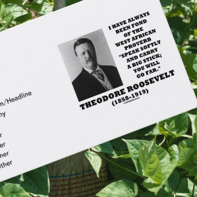 Cartão De Visita Theodore Roosevelt West African Proverb Speak (Timeless Roosevelt diplomacy quote on this business card for any introduction)