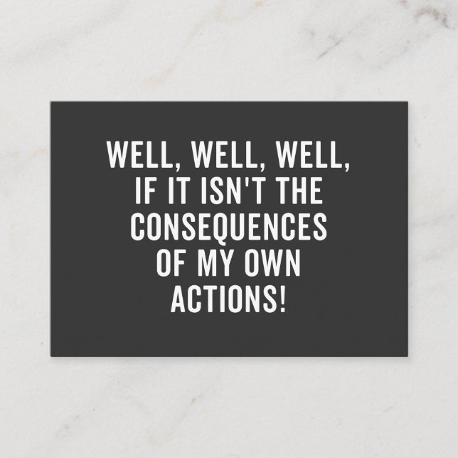 Cartão De Visita Well, well, well, if it isn't the consequences (Frente)