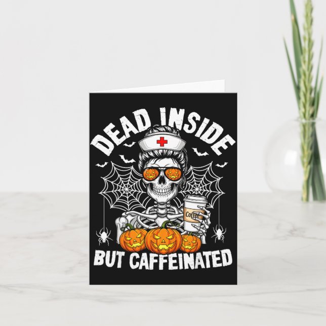 Cartão Dead Inside But Caffeinated Funny Nurse Halloween  (Frente)