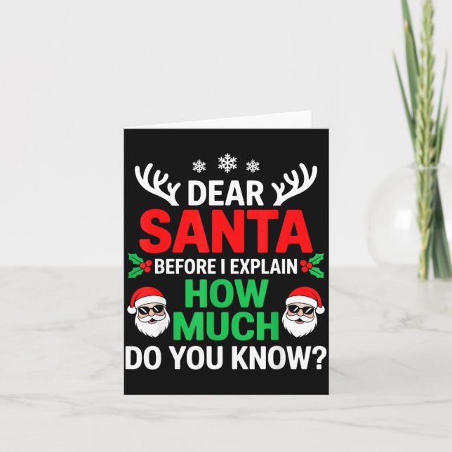 Cartão Dear Santa Before I Explain How Much Do You Know  (Frente)