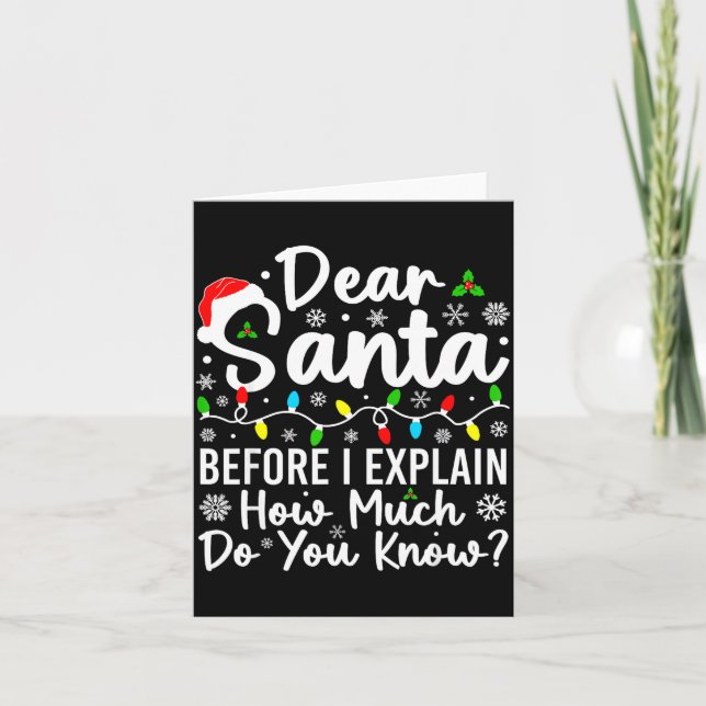 Cartão Dear Santa Before I Explain How Much Do You Know C (Frente)