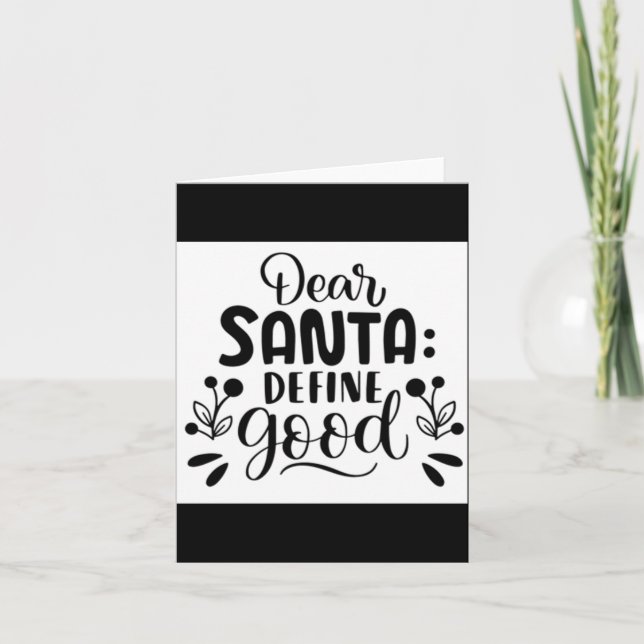 Cartão Dear Santa Define Good T Shirt  (Frente)