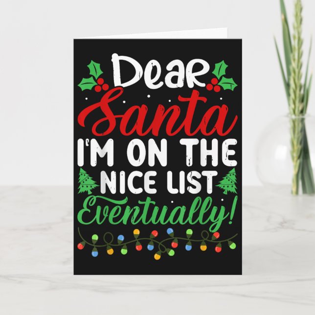 Cartão Dear Santa I'm On Nice List Eventually! Funny Chri (Frente)