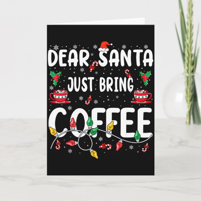 Cartão Dear Santa Just Bring Coffee Christmas Coffee Love (Frente)