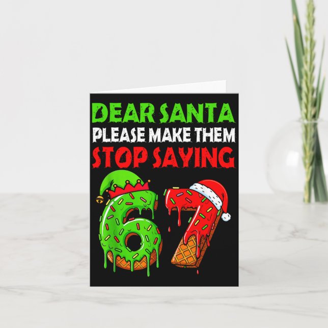 Cartão Dear Santa Make Them Stop Saying 67 Christmas Six  (Frente)