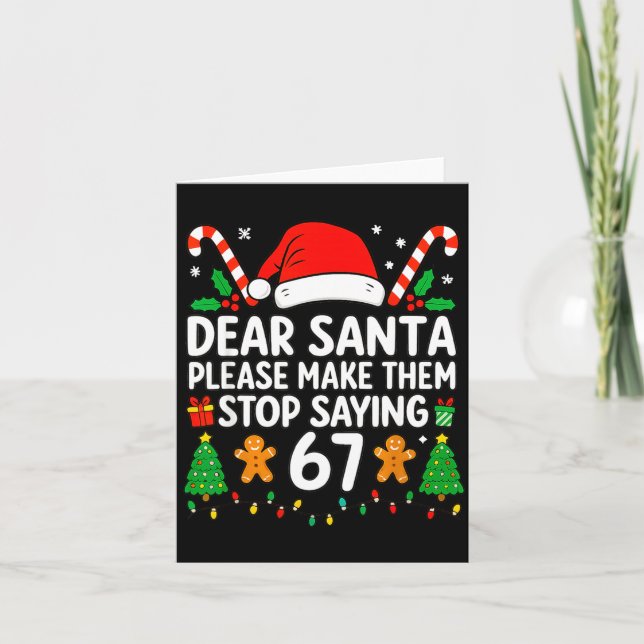 Cartão Dear Santa Make Them Stop Saying 67 Christmas Six  (Frente)