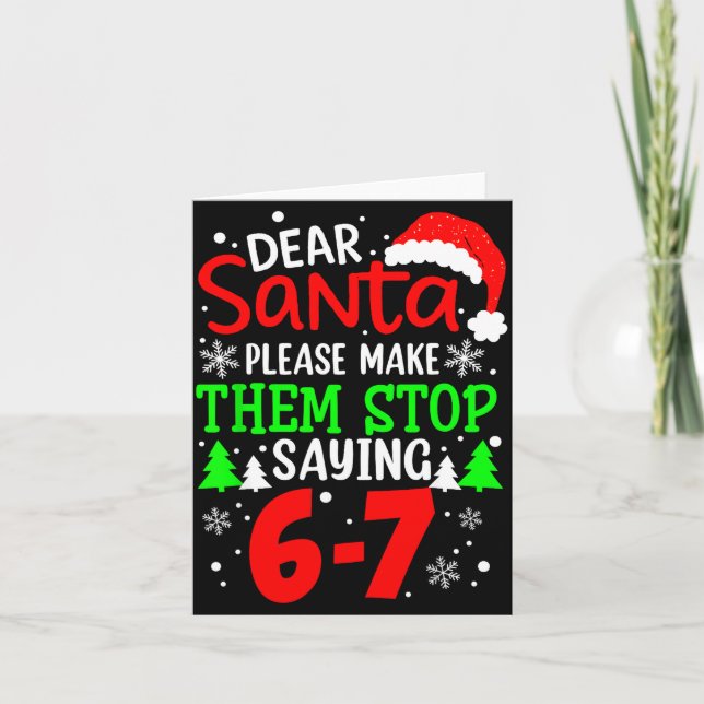 Cartão Dear Santa Make Them Stop Saying 6-7 Funny Kids Ch (Frente)