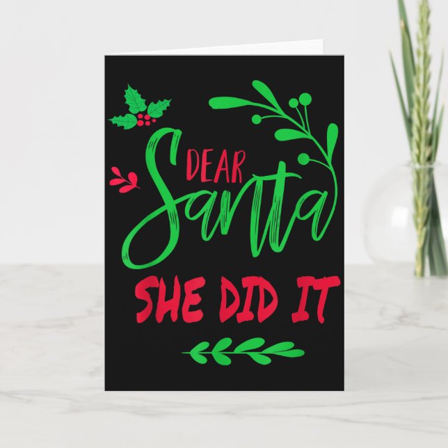 Cartão Dear Santa She Did I Funny Christmas Men Women Kid (Frente)