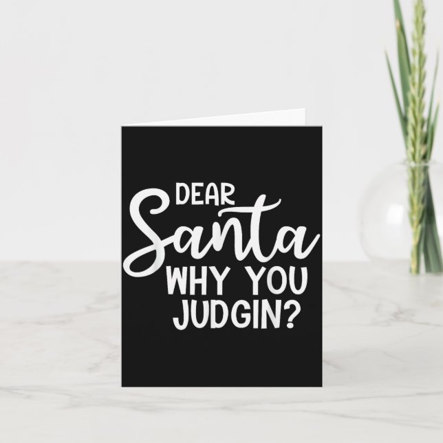 Cartão Dear Santa Why You Judging Christmas Family Xmas  (Frente)