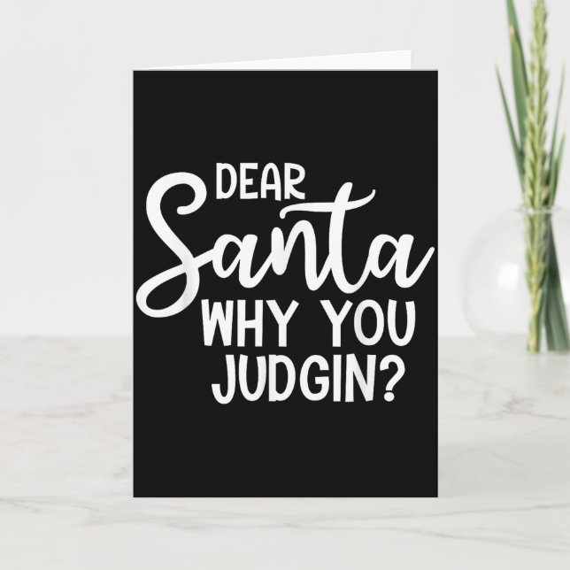 Cartão Dear Santa Why You Judging Christmas Family Xmas  (Frente)