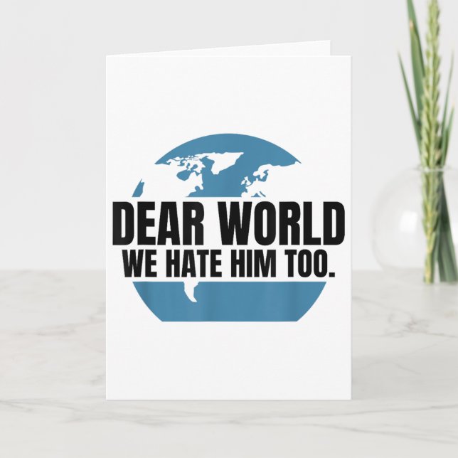 Cartão Dear World We Hate Him Too  (Frente)