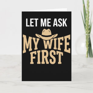 Cartão Deixe-me Perguntar à Minha Esposa Primeiro Cowboy