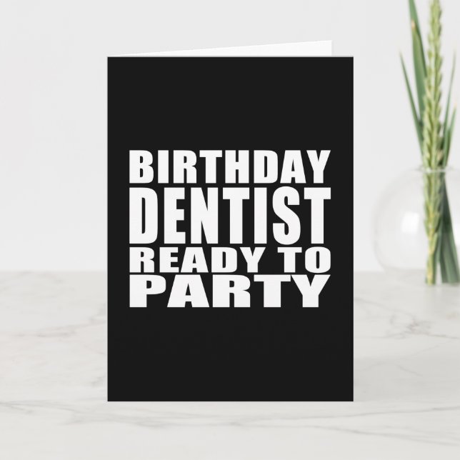 Cartão Dentists : Birthday Dentist Ready to Party (Frente)
