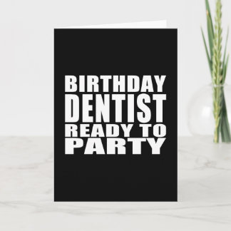 Cartão Dentists : Birthday Dentist Ready to Party