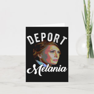 Cartão Deport Melania Trending Pro Immigration Anti Trump