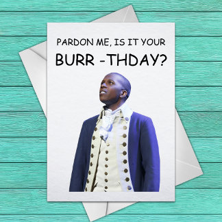 Cartão Desculpe-me, é o seu Burr-dia? - Aaron Burr Ham