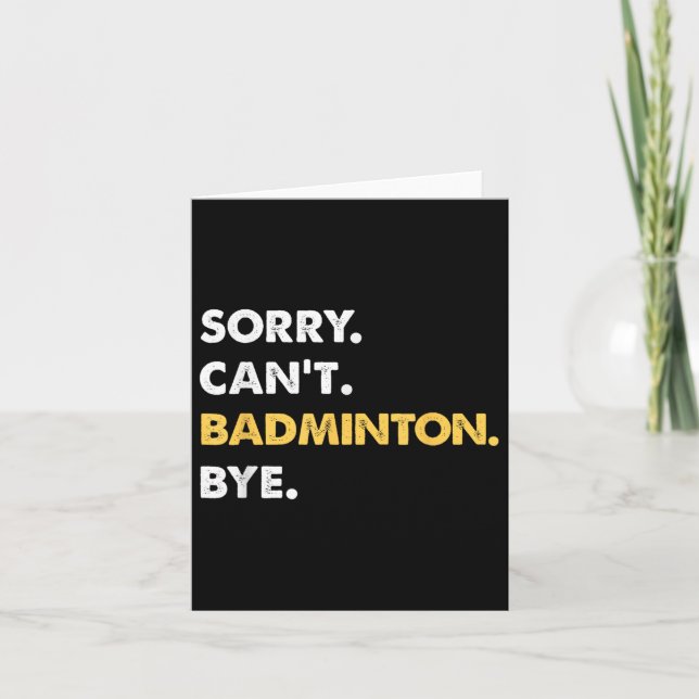 Cartão Desculpe Não Pode Badminton Tchau Badminton Engraç (Frente)