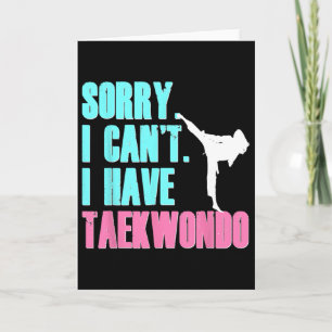Cartão Desculpe, não posso ter Taekwondo Filha Camisa Tae