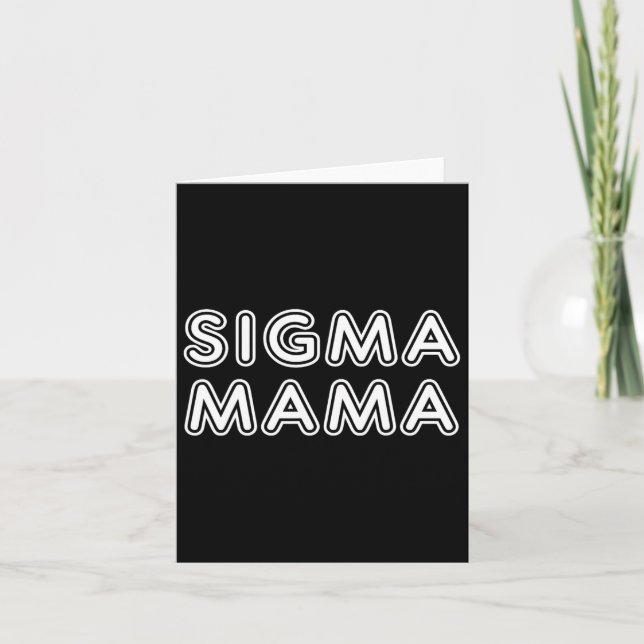 Cartão Dia de as mães Engraçado Sigma Mama (Frente)