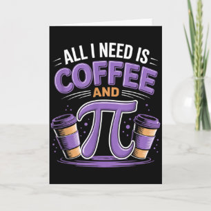Cartão Dia do Pi Ao Vivo Tudo o que Preciso É Café e Pi M