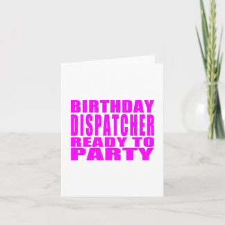 Cartão Dispatchers Pink Birthday Dispatcher Ready 2 Party
