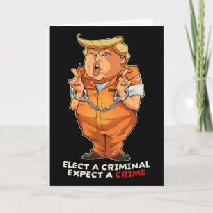 Cartão Divertido Anti-trump Eleja Um Criminoso Crimes Div