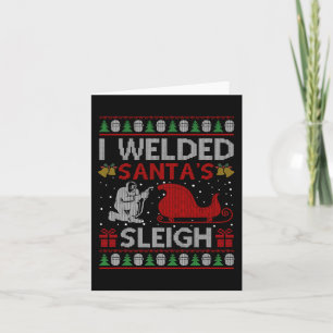 Cartão Divertido Eu soldei o Sleigh Gift Welder Chris dos