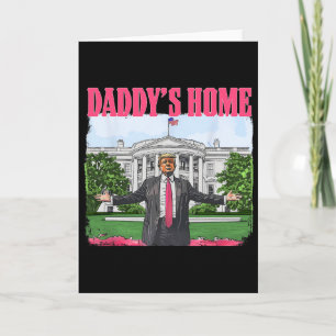 Cartão Divertido Papai Está em Casa Trump Rosa 2024 Casa