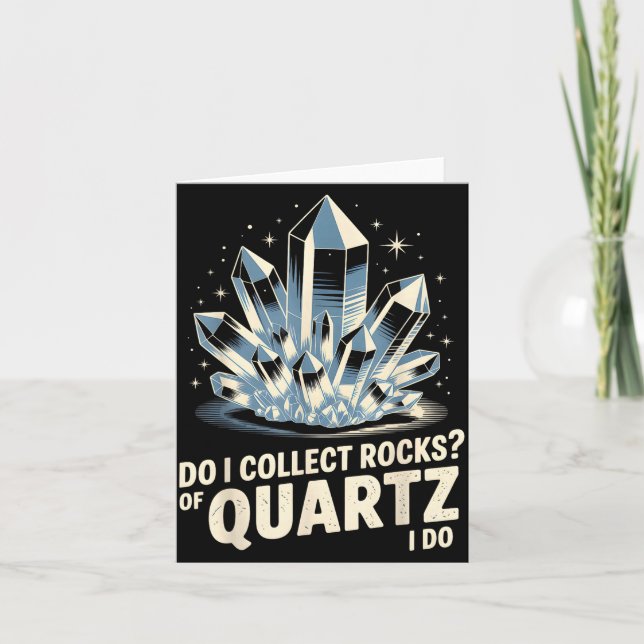 Cartão Do I Collect Rocks Of Quartz I Do Funny Crystal Co (Frente)