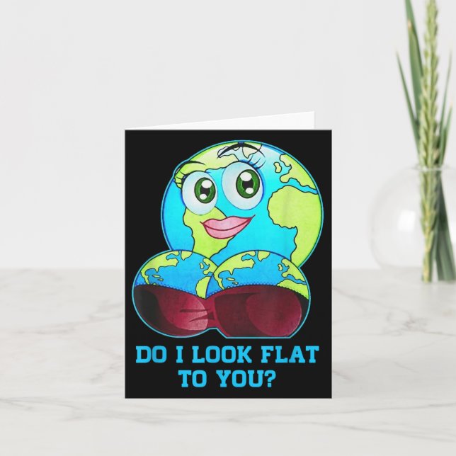 Cartão Do I Look Flat To You Earth Day Mother Day  (Frente)