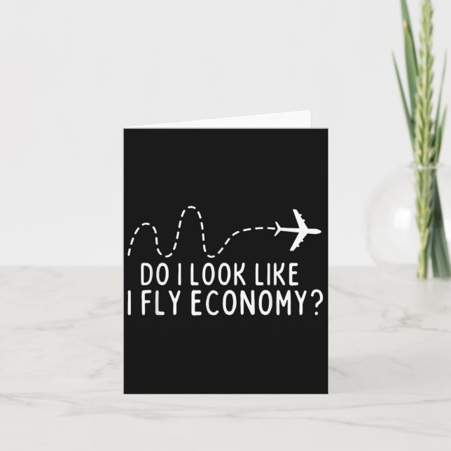 Cartão Do I Look Like I Fly Economy _ Funny First Cl Trav (Frente)