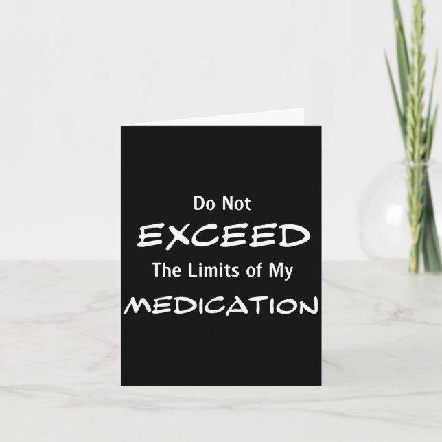 Cartão Do Not Exceed The Limits Of My Medication Funny No (Frente)