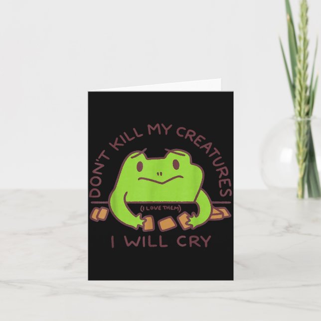 Cartão Don’t Kill My Creatures I Will Cry Funny Gamer Fro (Frente)