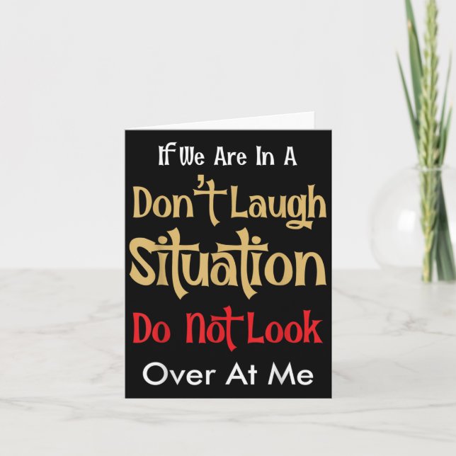 Cartão Don’t Laugh Situation Dont Look Over At Me Funny Q (Frente)