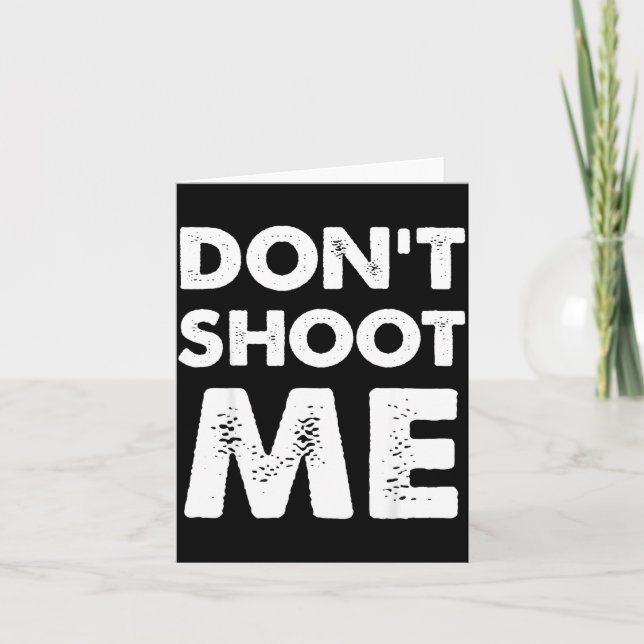 Cartão Don’t Shoot Me  (Frente)