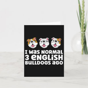 Cartão Dono de Bulldog Eu Era Normal Há 3 Bulldogs Ingles
