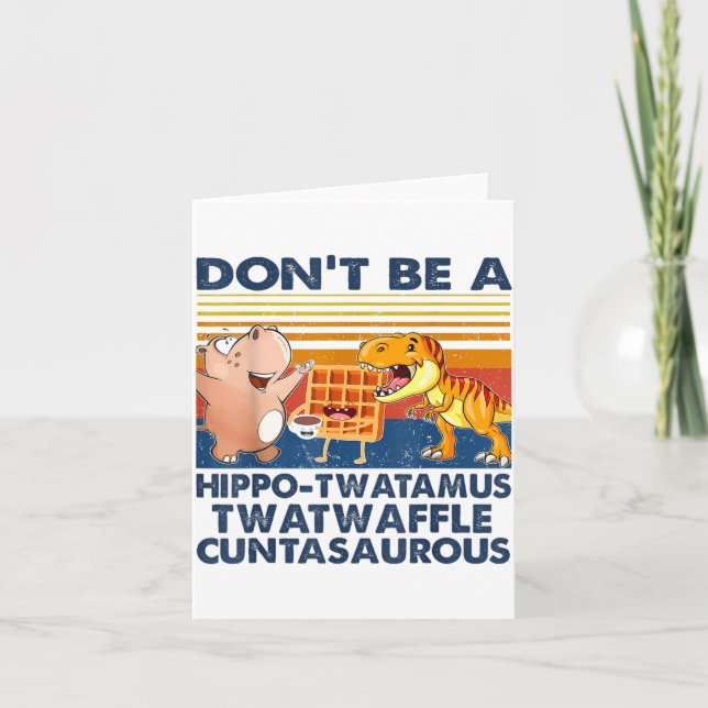 Cartão Don't Be A Hip-twatamus Twatwaffle Asaurous  (Frente)