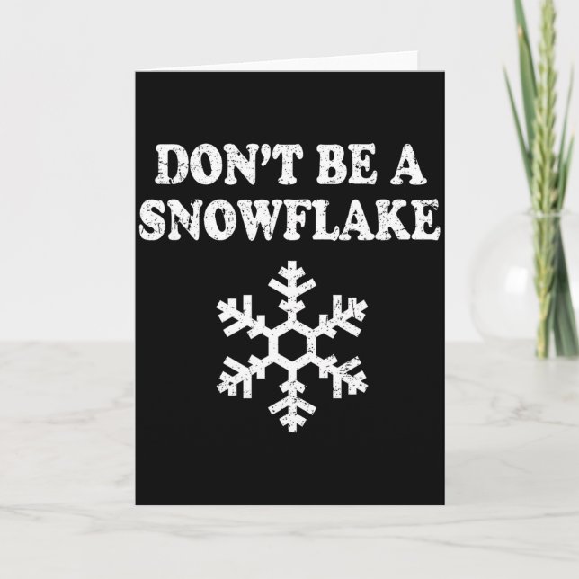 Cartão Don't Be A Snowflake - Funny Christmas  (Frente)