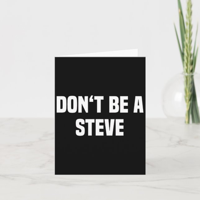 Cartão Dont Be A Steve Funny Saying  (Frente)