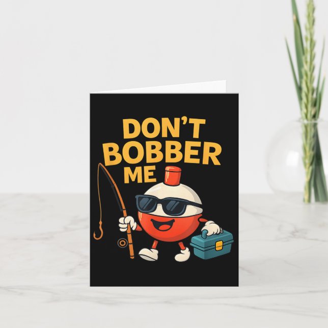 Cartão Don't Bobber Me Funny Fishing Bobber Quote  (Frente)
