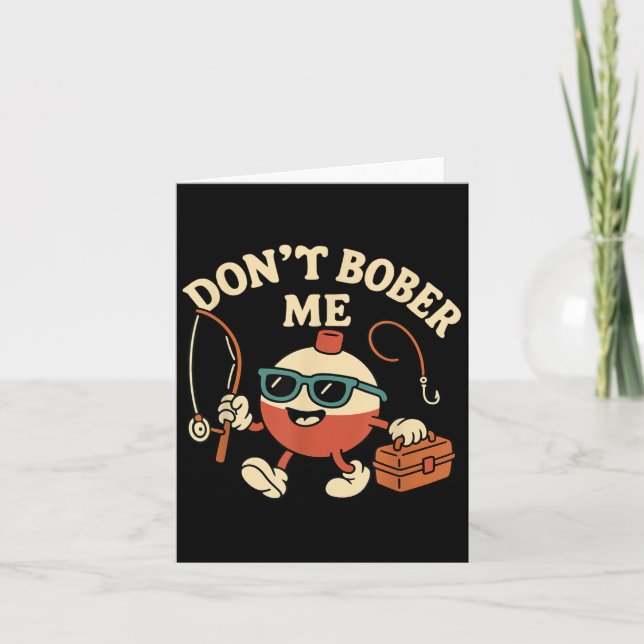 Cartão Don't Bobber Me Funny Fishing Bobber Quote  (Frente)