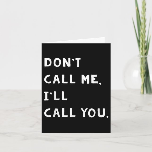 Cartão Don't Call Me I'll Call You Funny Quote Gift  (Frente)