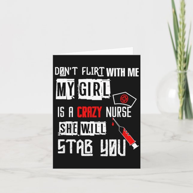 Cartão Don't Flirt With Me, My Girl Is A Crazy Nurse...  (Frente)